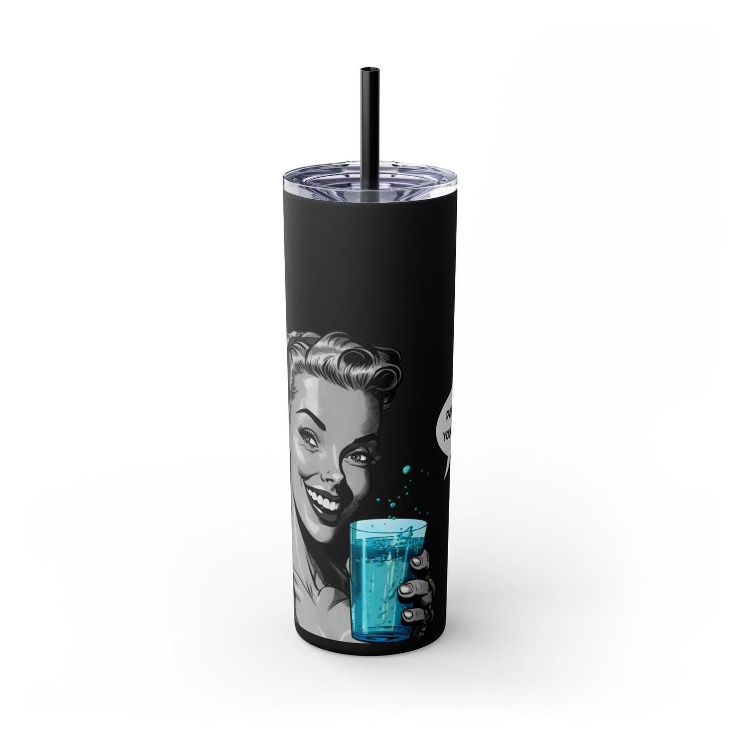 Skinny Tumbler with Straw, 20oz “Don’t forget your fluoride”