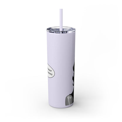 Skinny Tumbler with Straw, 20oz “Don’t forget your fluoride”